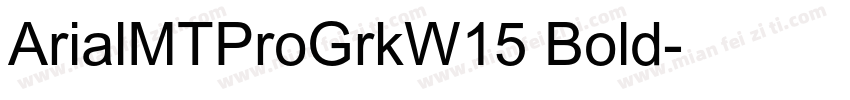 ArialMTProGrkW15 Bold字体转换